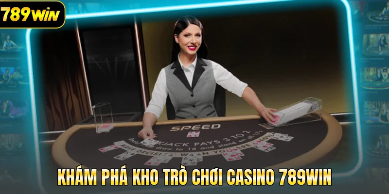 Khám phá kho trò chơi Casino 789Win