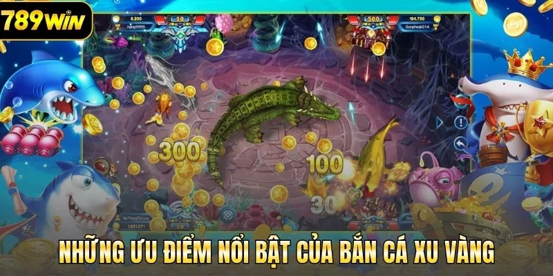 Những ưu điểm nổi bật của bắn cá xu vàng