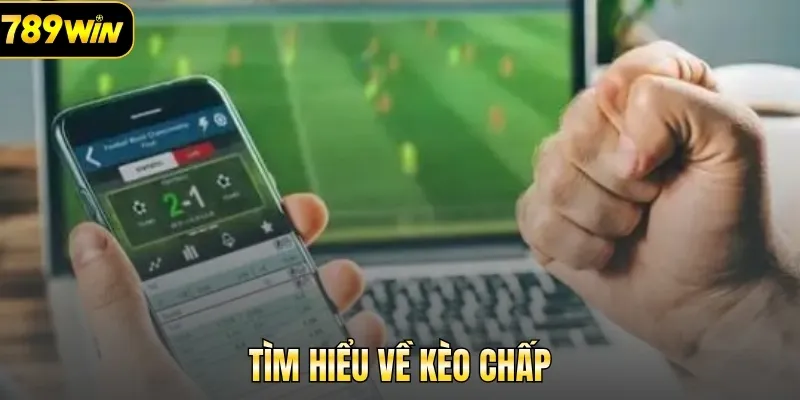 Tìm hiểu về kèo chấp