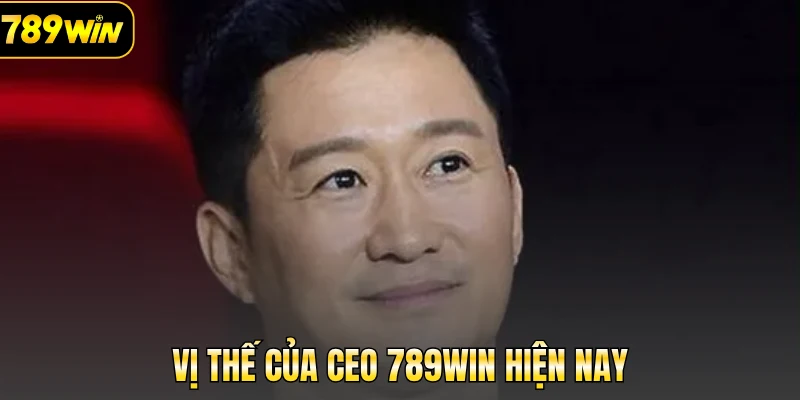 Vị thế của CEO 789Win hiện nay